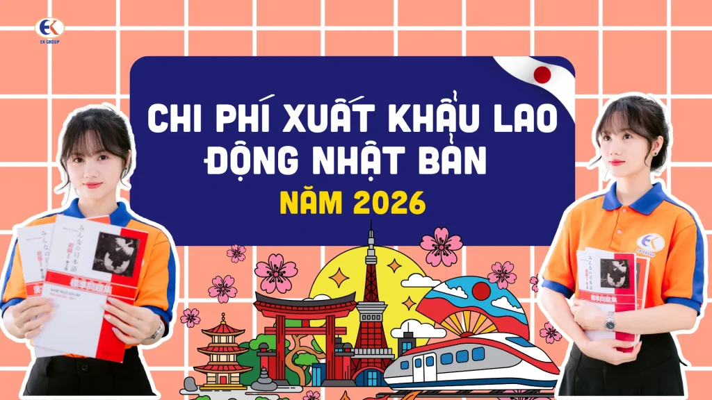Chi phí xuất khẩu lao động Nhật Bản bao nhiêu tiền năm 2026?