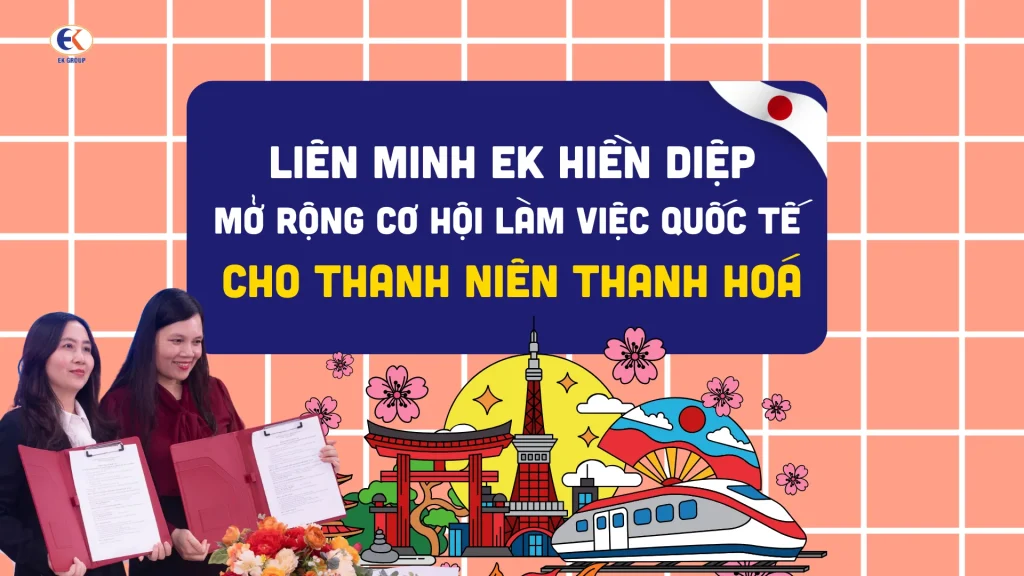 Liên minh EK Hiền Diệp: Mở rộng cơ hội việc làm quốc tế cho thanh niên Thanh Hoá