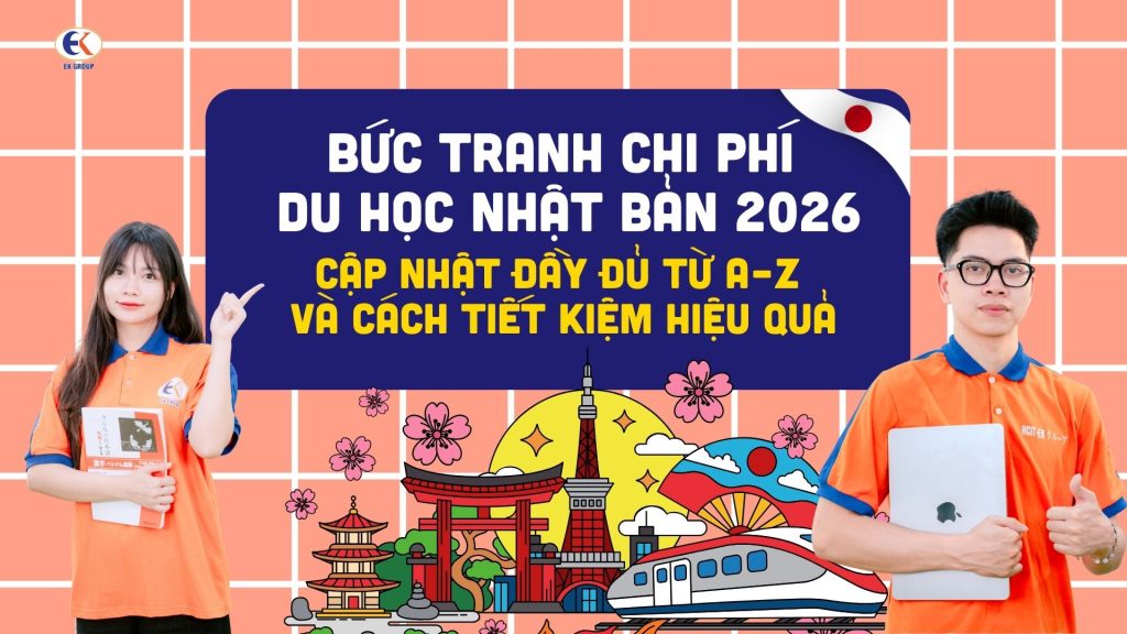Bức tranh chi phí du học Nhật Bản 2026: Cập nhật đầy đủ từ A–Z và cách tiết kiệm hiệu quả