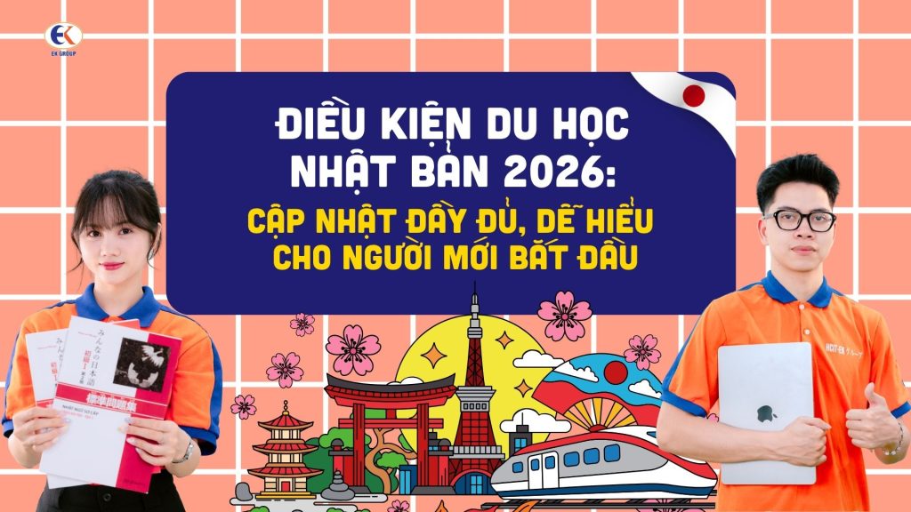 Điều kiện du học Nhật Bản 2026: Cập nhật đầy đủ, dễ hiểu cho người mới bắt đầu