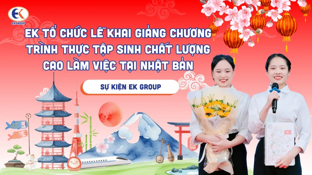 EK tổ chức lễ khai giảng chương trình thực tập sinh chất lượng cao làm việc tại Nhật Bản
