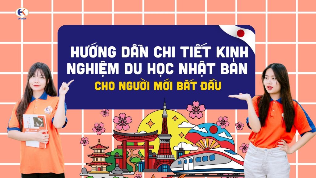 Hướng dẫn chi tiết kinh nghiệm du học Nhật Bản cho người mới bắt đầu