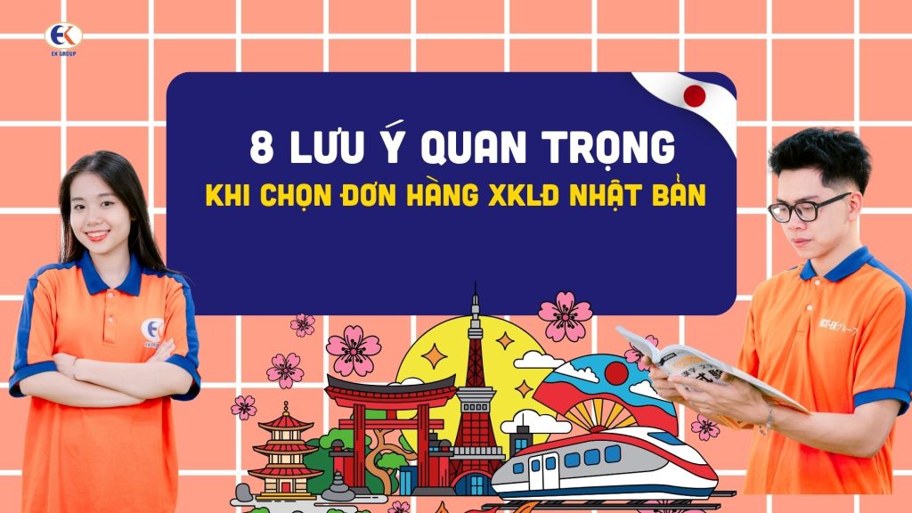 8 lưu ý quan trọng khi chọn đơn hàng XKLĐ Nhật Bản