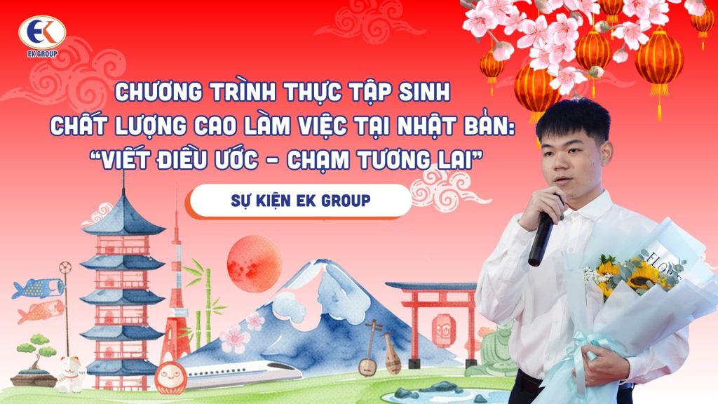 Chương trình Thực tập sinh Chất lượng cao làm việc tại Nhật Bản: “Viết điều ước – Chạm tương lai”