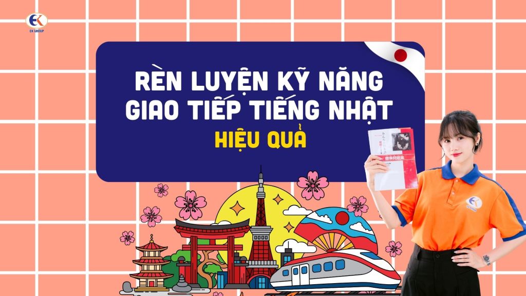 Rèn luyện kỹ năng giao tiếp tiếng Nhật hiệu quả