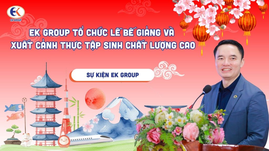 EK GROUP tổ chức Lễ Bế giảng và Xuất cảnh Thực tập sinh Chất lượng cao