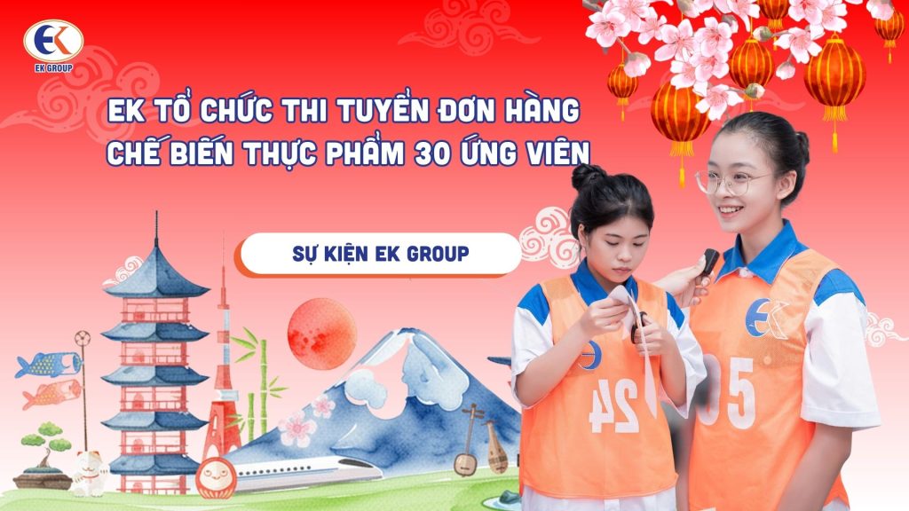EK tổ chức thi tuyển đơn hàng chế biến thực phẩm 30 ứng viên