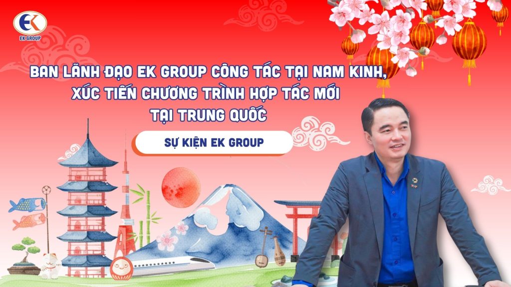 Ban lãnh đạo EK GROUP công tác tại Nam Kinh, xúc tiến chương trình hợp tác mới tại Trung Quốc