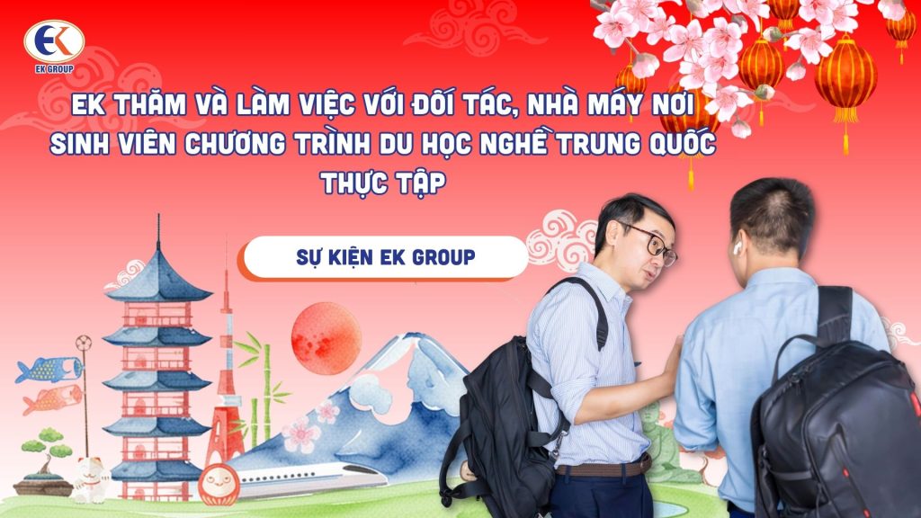 EK thăm và làm việc với đối tác, nhà máy nơi sinh viên chương trình du học nghề Trung Quốc thực tập