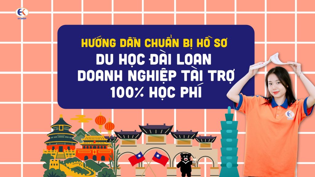 Hướng dẫn chuẩn bị hồ sơ du học Đài Loan – Doanh nghiệp tài trợ 100% học phí