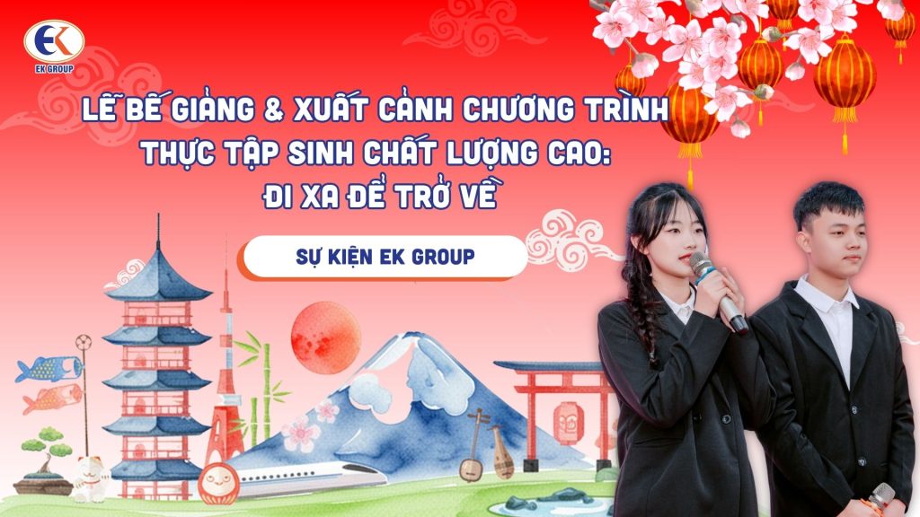 Lễ bế giảng & xuất cảnh chương trình thực tập sinh chất lượng cao: Đi xa để trở về