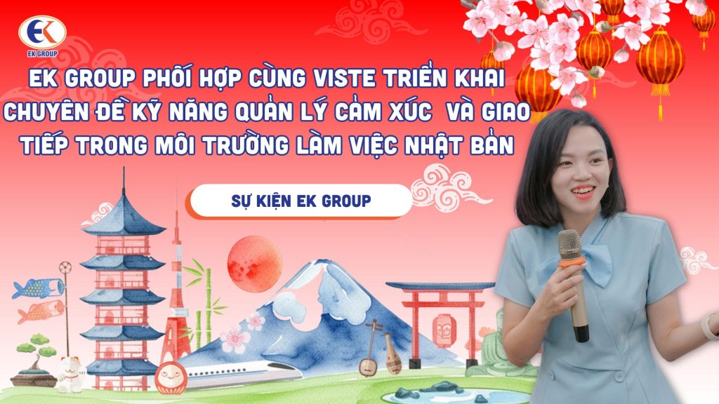 EK GROUP phối hợp cùng VISTE triển khai chuyên đề kỹ năng quản lý cảm xúc và giao tiếp trong môi trường làm việc Nhật Bản