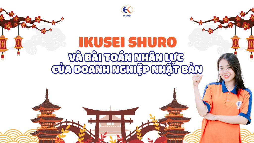 Ikusei Shuro và bài toán nhân lực của doanh nghiệp Nhật Bản