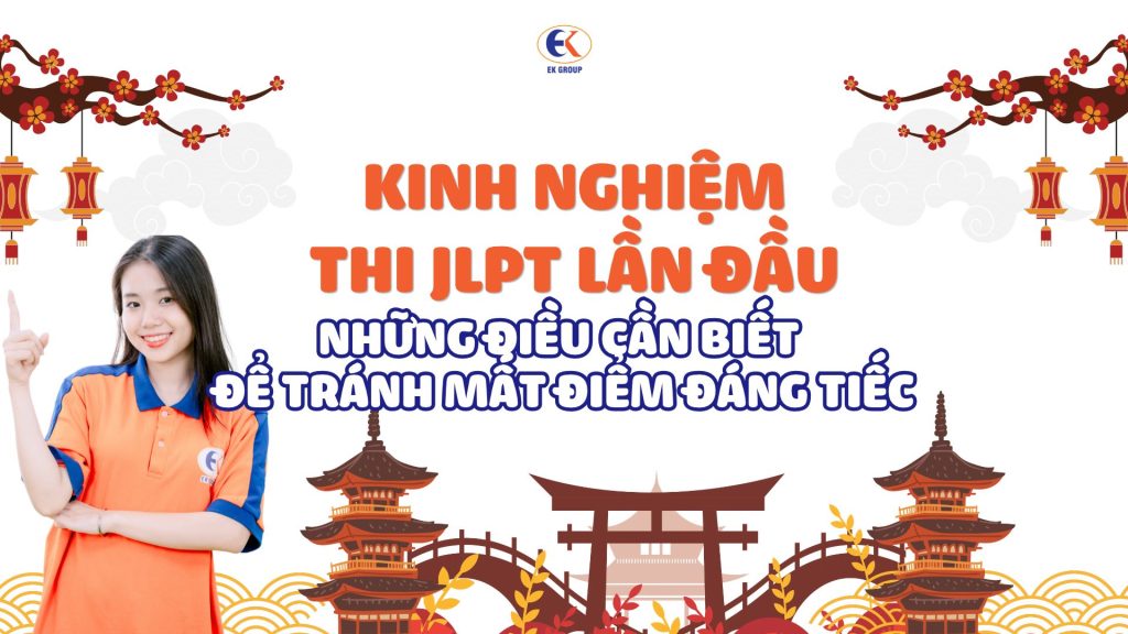 Kinh nghiệm thi JLPT lần đầu: Những điều cần biết để tránh mất điểm đáng tiếc